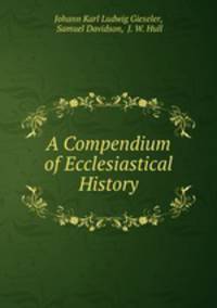 A Compendium of Ecclesiastical History