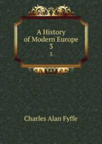 A History of Modern Europe. 3