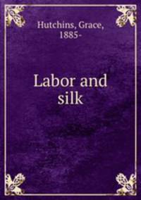 Labor and silk