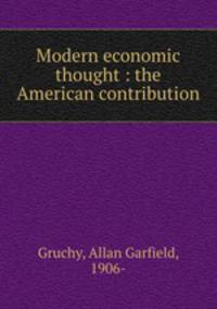 Modern economic thought : the American contribution