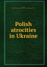 Polish atrocities in Ukraine