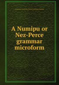 A Numipu or Nez-Perce grammar microform