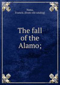 The fall of the Alamo;