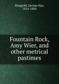 Fountain Rock, Amy Wier, and other metrical pastimes