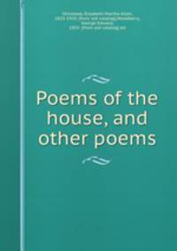 Poems of the house, and other poems