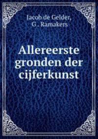 Allereerste gronden der cijferkunst