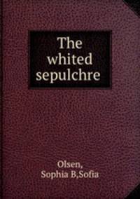 The whited sepulchre