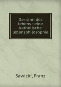 Der sinn des lebens : eine katholische lebensphilosophie