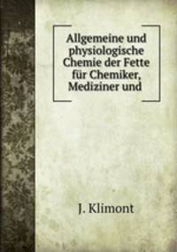 Allgemeine und physiologische Chemie der Fette fur Chemiker, Mediziner und .