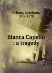 Bianca Capello : a tragedy