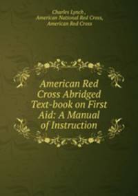 American Red Cross Abridged Text-book on First Aid: A Manual of Instruction
