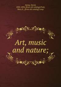 Art, music and nature;