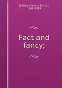 Fact and fancy;