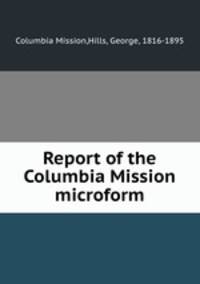 Report of the Columbia Mission microform
