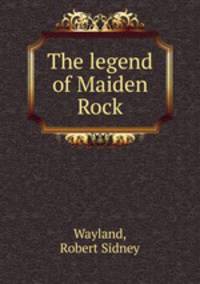 The legend of Maiden Rock