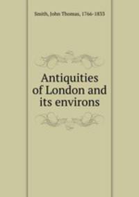 Antiquities of London and its environs