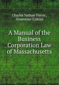 A Manual of the Business Corporation Law of Massachusetts