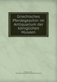 Griechisches Pferdegeschirr im Antiquarium der kniglichen Museen