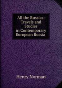 All the Russias: Travels and Studies in Contemporary European Russia .