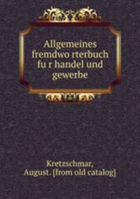 Allgemeines fremdwo?rterbuch fu?r handel und gewerbe