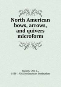North American bows, arrows, and quivers microform