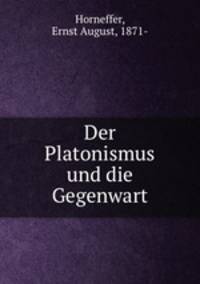 Der Platonismus und die Gegenwart
