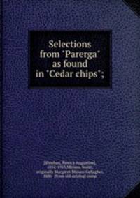 Selections from "Parerga" as found in "Cedar chips";