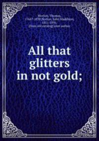 All that glitters in not gold;