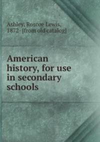 American history, for use in secondary schools