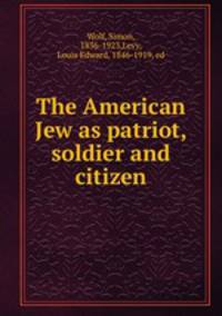 The American Jew as patriot, soldier and citizen
