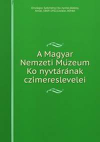 A Magyar Nemzeti Mu?zeum Ko?nyvta?ra?nak czi?mereslevelei