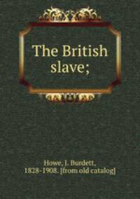The British slave;