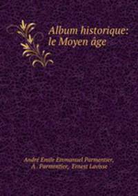 Album historique: le Moyen age