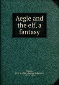 Aegle and the elf, a fantasy