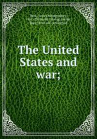 The United States and war;