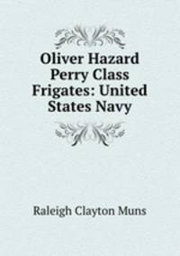 Oliver Hazard Perry Class Frigates: United States Navy