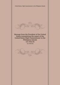 Message from the President of the United States transmitting the report of the United States High Commissioner to the Philippine Islands. 1st 1935/36