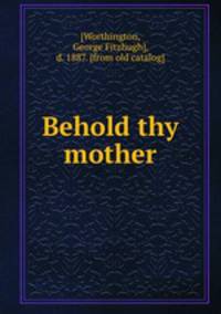 Behold thy mother