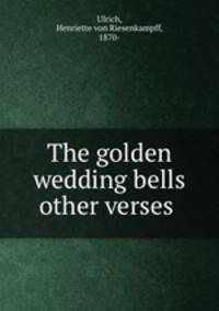 The golden wedding bells & other verses