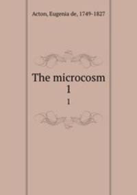 The microcosm. 1