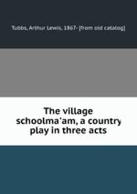 The village schoolma