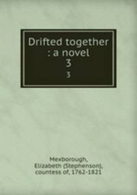 Drifted together : a novel. 3