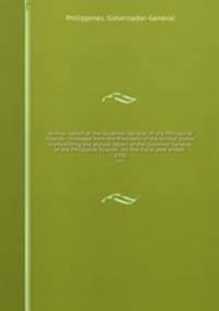 Annual report of the Governor General of the Philippine Islands : message from the President of the United States transmitting the annual report of the Governor General of the Philippine Islands . for the fiscal year ended . 1925