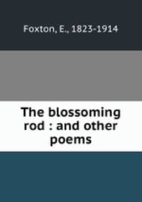 The blossoming rod : and other poems