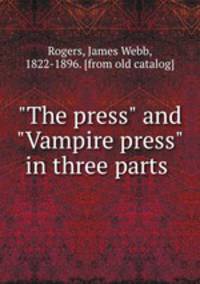 "The press" and "Vampire press" in three parts