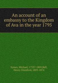 An account of an embassy to the Kingdom of Ava in the year 1795