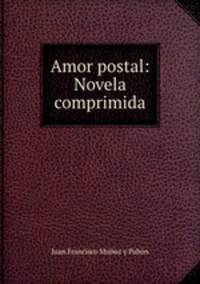 Amor postal: Novela comprimida