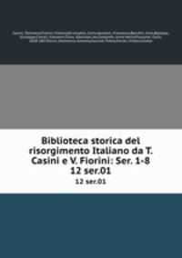Biblioteca storica del risorgimento Italiano da T. Casini e V. Fiorini: Ser. 1-8. 12 ser.01