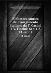 Biblioteca storica del risorgimento Italiano da T. Casini e V. Fiorini: Ser. 1-8. 11 ser.01