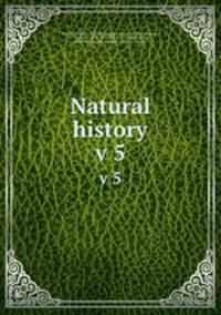 Natural history. v 5